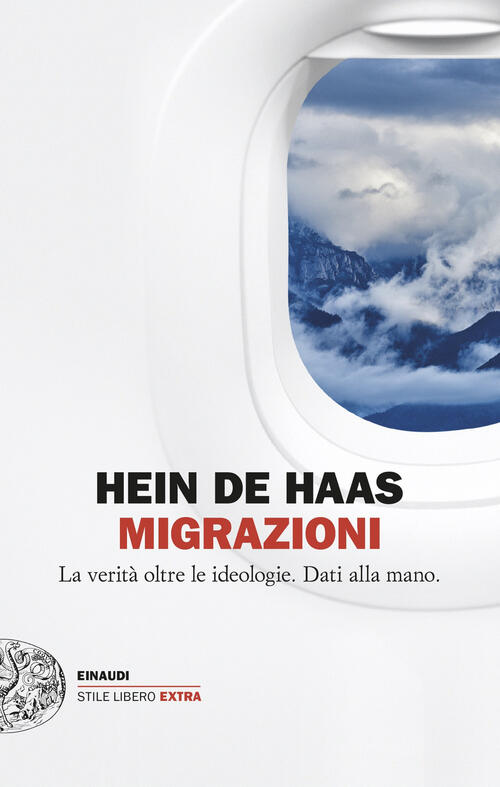 Migrazioni. La Verita Oltre Le Ideologie. Dati Alla Mano Hein De Haas Einaudi