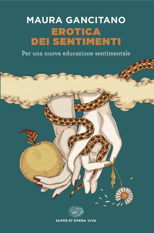 Erotica Dei Sentimenti. Per Una Nuova Educazione Sentimentale Maura Gancitano