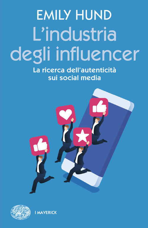 L'industria Degli Influencer. La Ricerca Dell'autenticita Sui Social Media