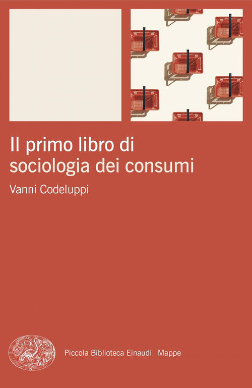 Il Primo Libro Di Sociologia Dei Consumi Vanni Codeluppi Einaudi 2024