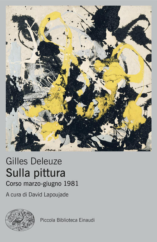 Sulla Pittura. Corso Marzo-Giugno 1981 Gilles Deleuze Einaudi 2024