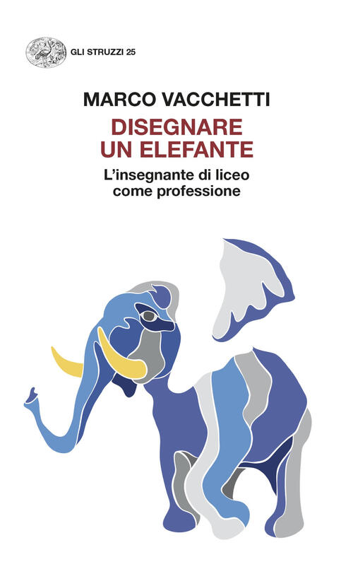 Disegnare Un Elefante. L’Insegnante Di Liceo Come Professione Marco Vacchetti