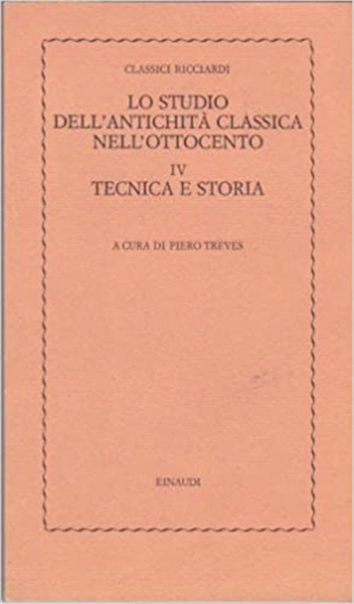 Lo Studio Dell'antichita Classica Nell'ottocento. Vol. 4: Tecnica E Storia.