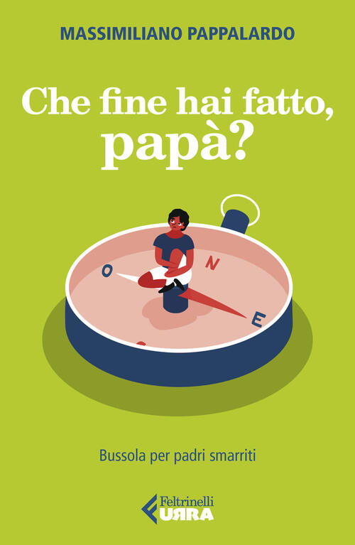 Che Fine Hai Fatto, Papa? Bussola Per Padri Smarriti Massimiliano Pappalardo F