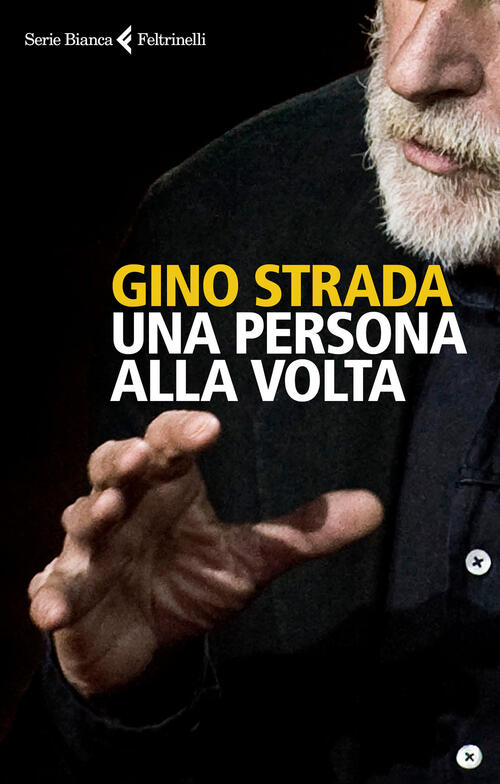 Una Persona Alla Volta Gino Strada Feltrinelli 2022