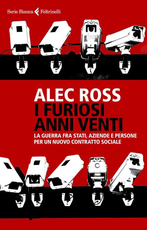 I Furiosi Anni Venti. La Guerra Fra Stati, Aziende E Persone Per Un Nuovo Contratto Sociale