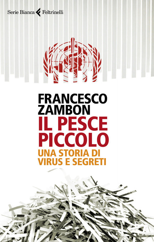 Il Pesce Piccolo. Una Storia Di Virus E Segreti Francesco Zambon Feltrinelli 2