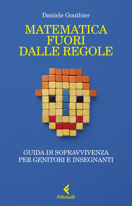 Matematica Fuori Dalle Regole Daniele Gouthier Feltrinelli 2024