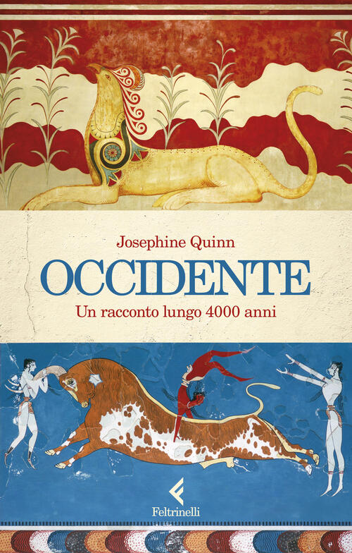 Occidente. Un Racconto Lungo 4000 Anni Josephine Quinn Feltrinelli 2024