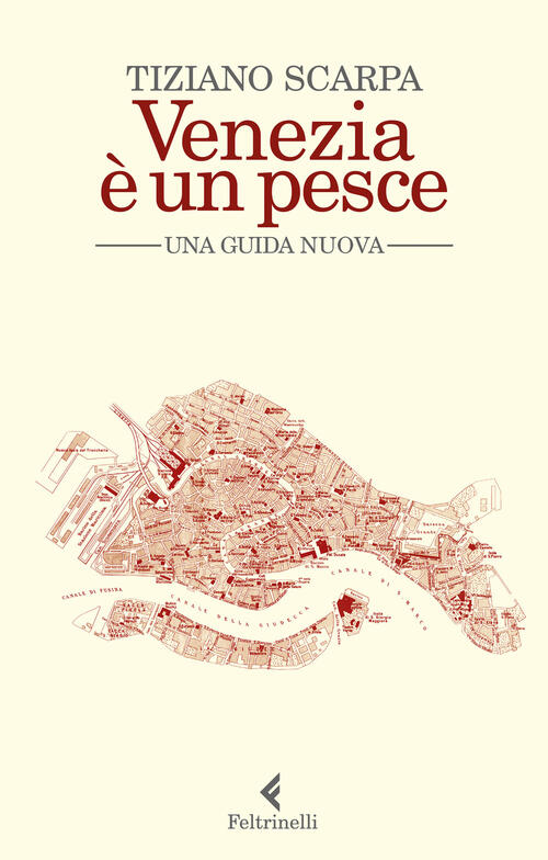 Venezia E Un Pesce. Una Guida Nuova. Nuova Ediz. Tiziano Scarpa Feltrinelli 20