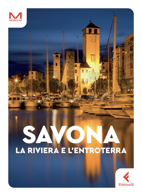 Savona. La Riviera E L'entroterra Doriana Rodino Feltrinelli 2024