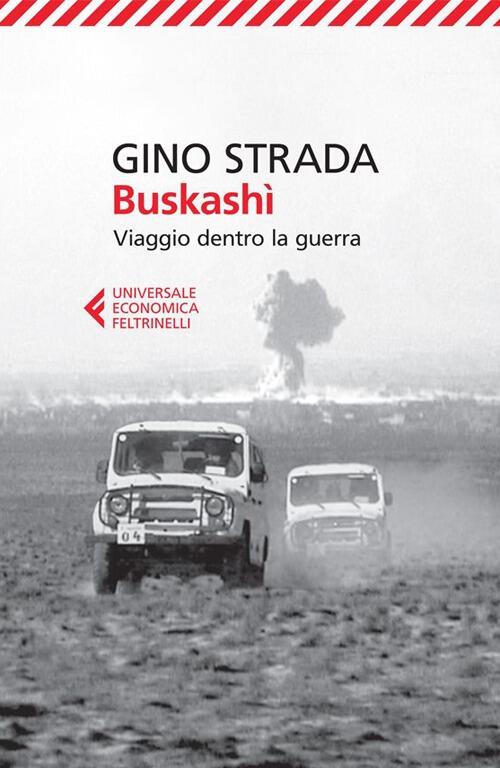 Buskashi. Viaggio Dentro La Guerra Gino Strada Feltrinelli 2013