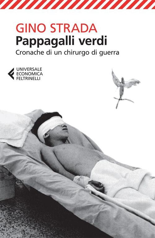 Pappagalli Verdi. Cronache Di Un Chirurgo Di Guerra Gino Strada Feltrinelli 20