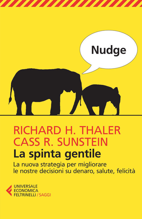 Nudge. La Spinta Gentile. La Nuova Strategia Per Migliorare Le Nostre Decision