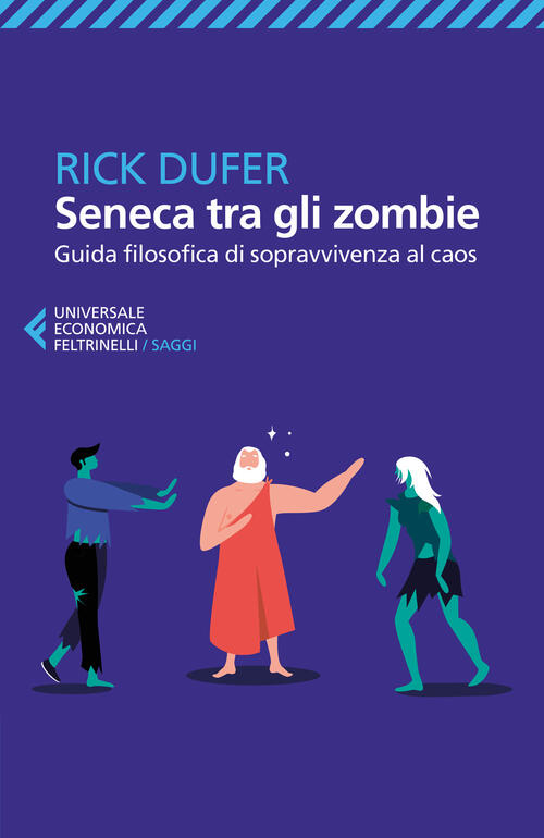 Seneca Tra Gli Zombie. Guida Filosofica Di Sopravvivenza Al Caos Rick Dufer Fe