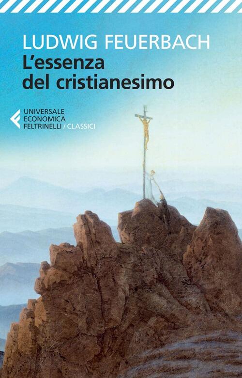 L'essenza Del Cristianesimo Ludwig Feuerbach Feltrinelli 2013