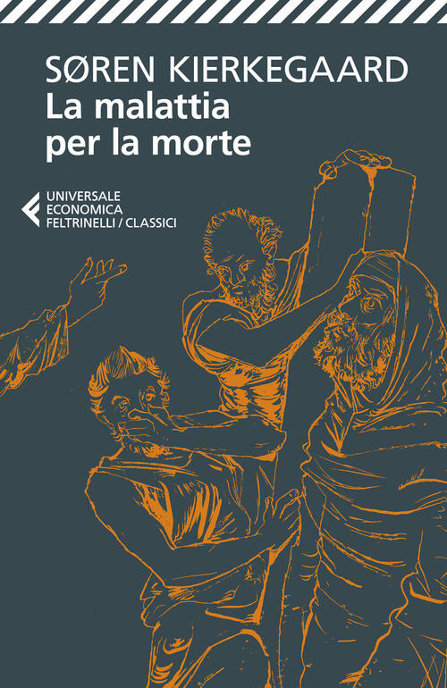 La Malattia Per La Morte. La Malattia Mortale Søren Kierkegaard Feltrinelli 20