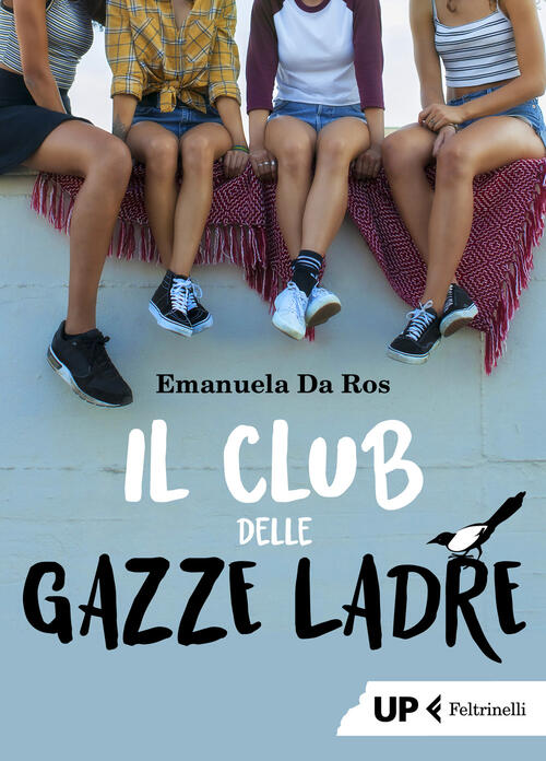 Il Club Delle Gazze Ladre Emanuela Da Ros Feltrinelli 2019