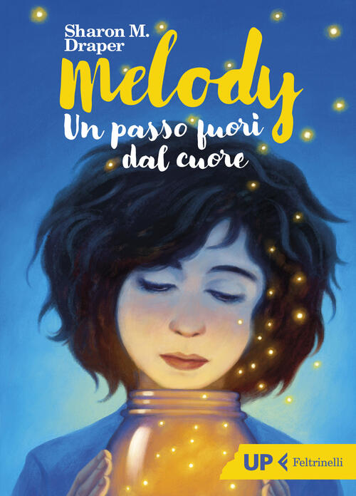 Melody. Un Passo Fuori Dal Cuore Sharon M. Draper Feltrinelli 2022