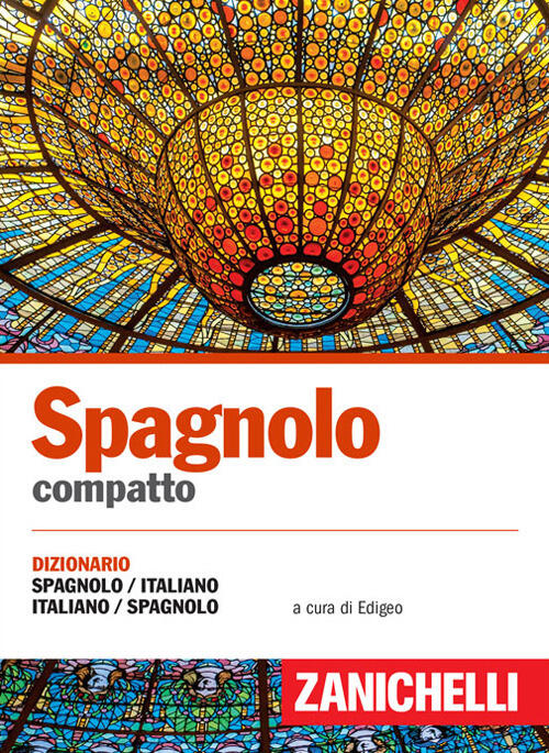 Spagnolo Compatto. Dizionario Spagnolo-Italiano, Italiano-Spagnolo Zanichelli