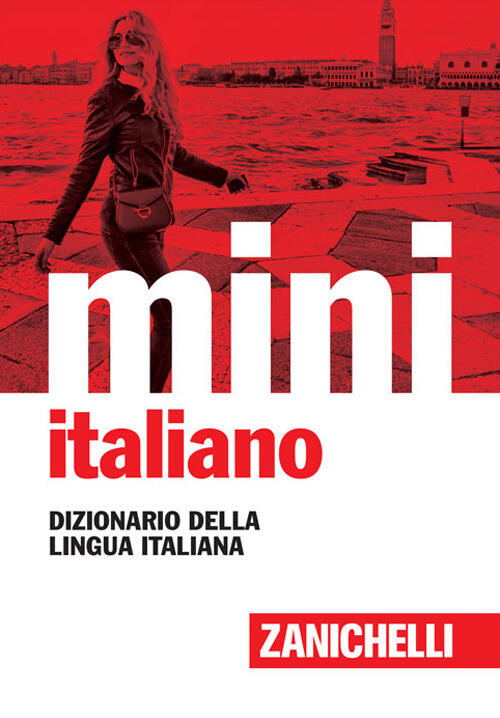 Il Mini Di Italiano. Dizionario Della Lingua Italiana Zanichelli 2017