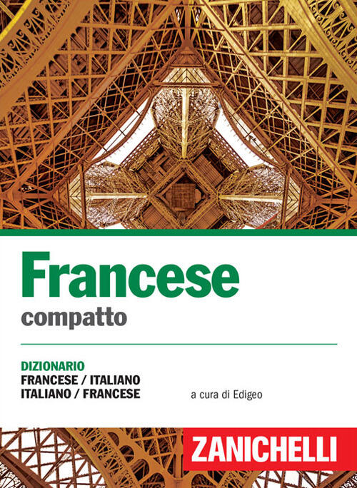 Francese Compatto. Dizionario Francese-Italiano, Italiano-Francese Zanichelli