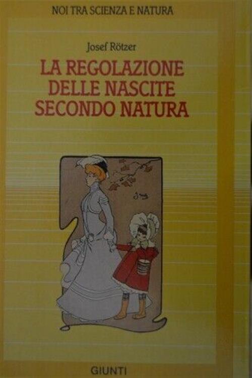 La Regolazione Delle Nascite Secondo Natura Joseph Rötzer Giunti Editore 2010