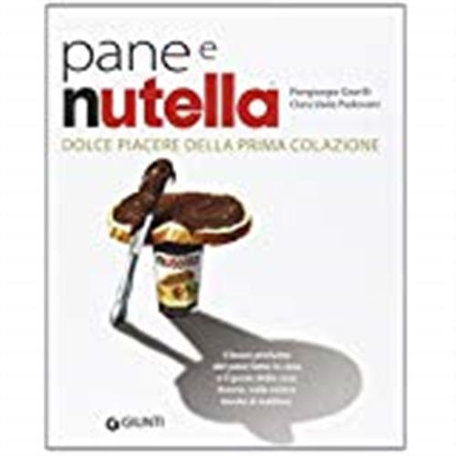 Pane E Nutella. Dolce Piacere Della Prima Colazione