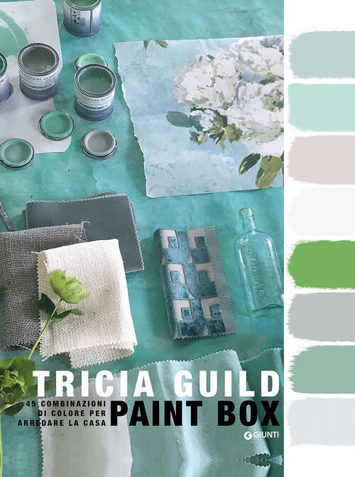 Paint Box. 45 Combinazioni Di Colore Per Arredare La Casa Tricia Guild Giunti