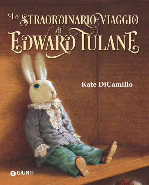 Lo Straordinario Viaggio Di Edward Tulane Kate Dicamillo Giunti Editore 2017