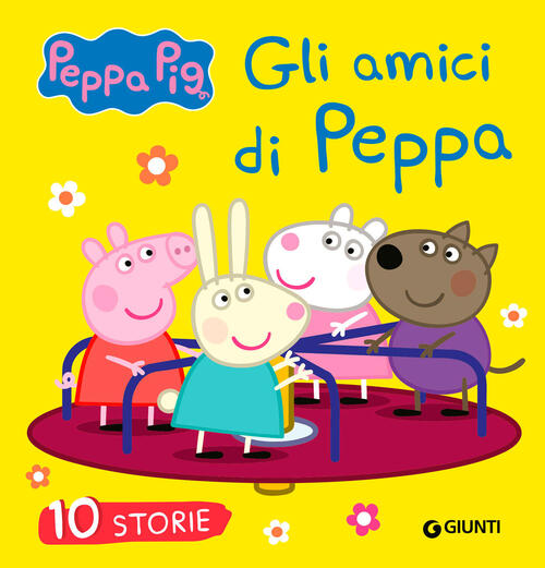 Gli Amici Di Peppa. 10 Storie. Peppa Pig Silvia D'achille Giunti Editore 2024