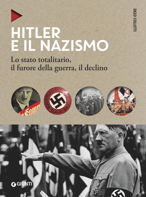 Hitler E Il Nazismo. Lo Stato Totalitario, Il Furore Della Guerra, Il Declino