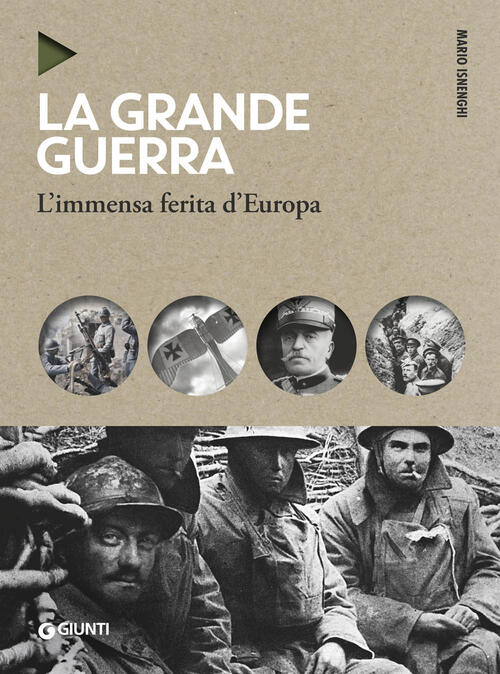 La Grande Guerra. L'immensa Ferita D'europa