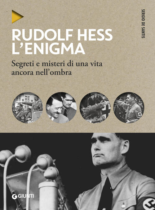 Rudolf Hess. L'enigma. Segreti E Misteri Di Una Vita Nell'ombra