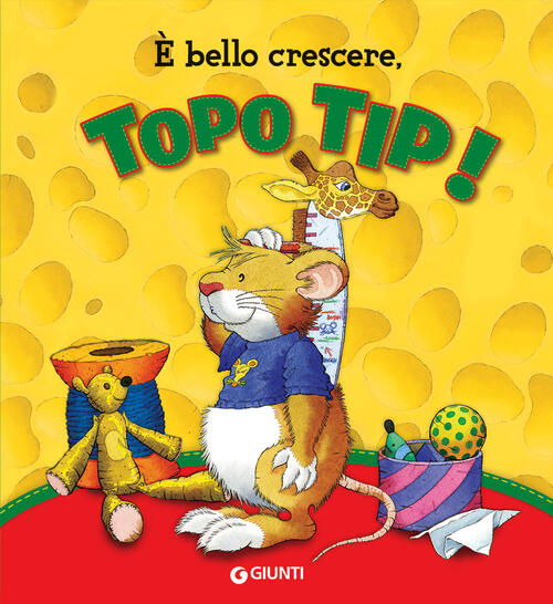 E Bello Crescere. Topo Tip! Ediz. A Colori Dami Editore 2022