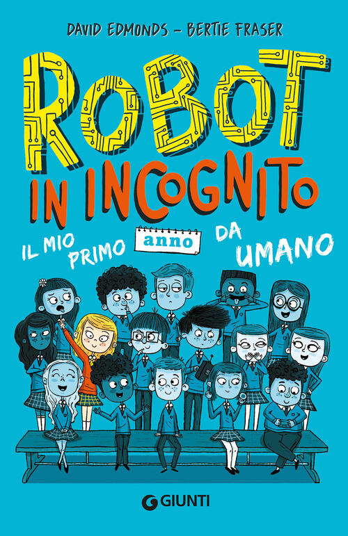 Robot In Incognito. Il Mio Primo Anno Da Umano David Edmonds Giunti Editore 20