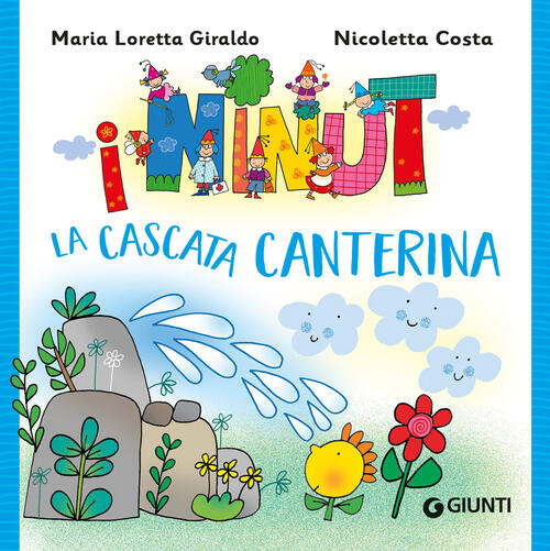 La Cascata Canterina. I Ninut Maria Loretta Giraldo Giunti Editore 2024