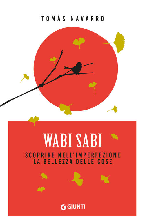 Wabi Sabi. Scoprire Nell'imperfezione La Bellezza Delle Cose Tomas Navarro Giu