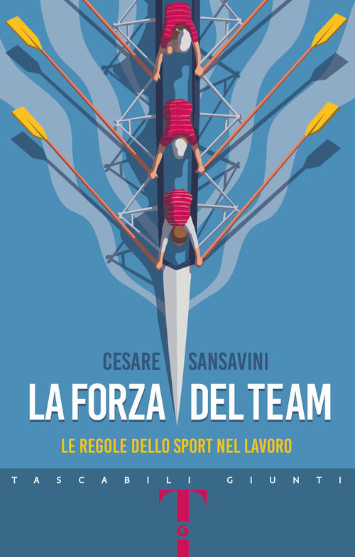 La Forza Del Team. Le Regole Dello Sport Nel Lavoro Cesare Sansavini Giunti Ed