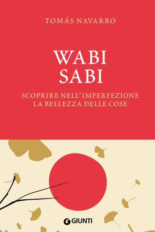 Wabi Sabi. Scoprire Nell'imperfezione La Bellezza Delle Cose. Con Fascetta Pos