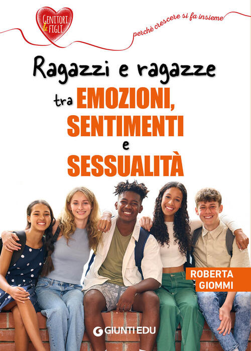 Ragazzi E Ragazze Tra Emozioni, Sentimenti E Sessualita Roberta Giommi Giunti