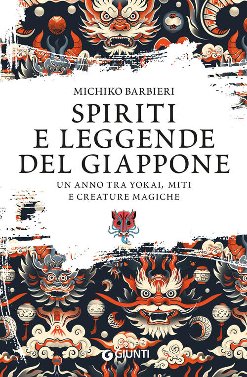 Spiriti E Leggende Del Giappone. Un Anno Tra Yokai, Miti E Creature Magiche Mi