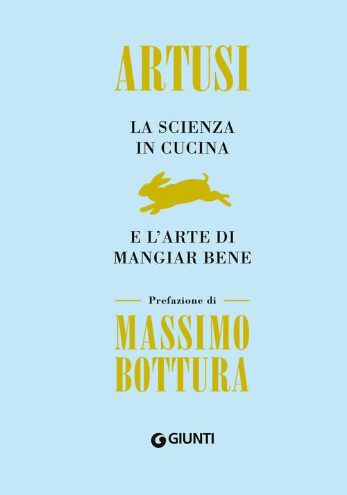 La Scienza In Cucina E L'arte Di Mangiar Bene Pellegrino Artusi Giunti Editore