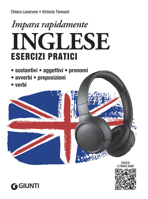 Inglese. Esercizi Pratici. Sostantivi, Aggettivi, Pronomi, Avverbi, Preposizioni, Verbi. Con Mp3