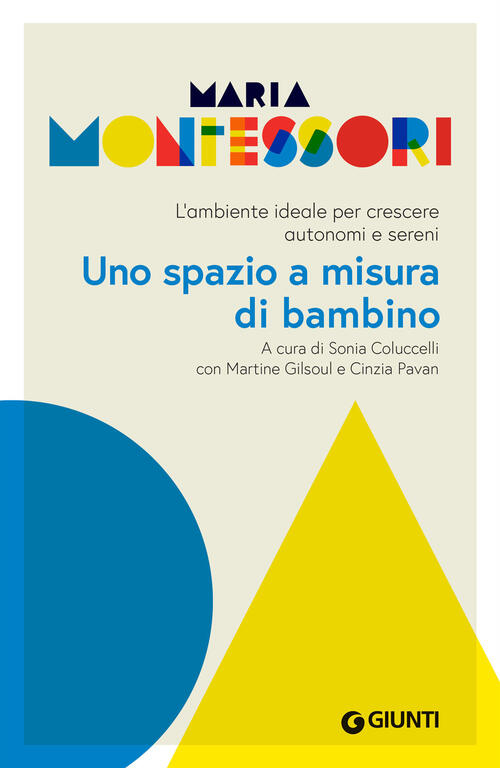 Uno Spazio A Misura Di Bambino. L’Ambiente Ideale Per Crescere Autonomi E Sereni