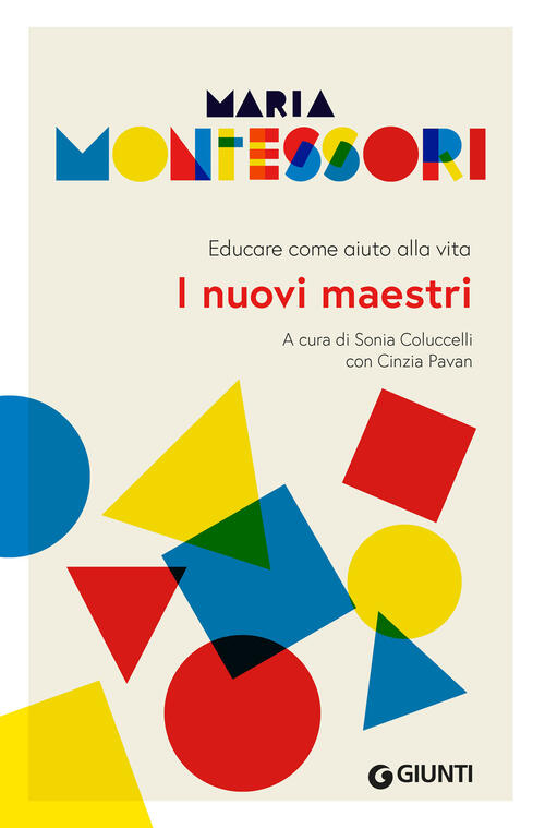 I Nuovi Maestri. Educare Come Aiuto Alla Vita Maria Montessori Giunti Editore