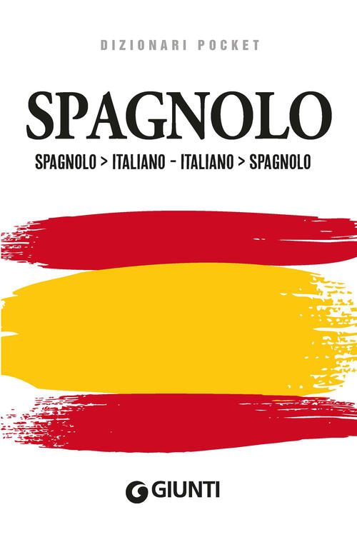 Dizionario Spagnolo. Spagnolo-Italiano, Italiano-Spagnolo Enrico Miglioli Giun