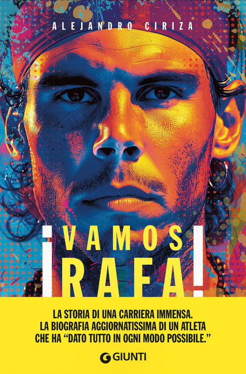 Vamos Rafa! Rafa Nadal. La Biografia Definitiva Alejandro Ciriza Giunti Editor