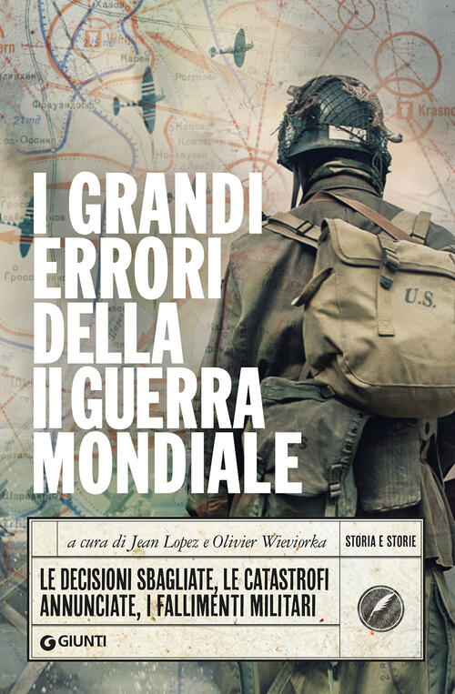 I Grandi Errori Della Ii Guerra Mondiale. Le Decisioni Sbagliate, Le Catastrof