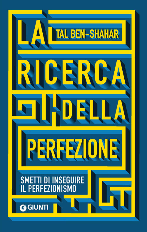 La Ricerca Della Perfezione. Smetti Di Inseguire Il Perfezionismo Tal Ben-Shah